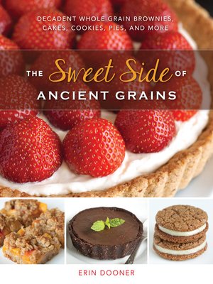 cover image of The Sweet Side of Ancient Grains